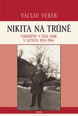 obálka: Nikita na trůně - Chruščov v čele SSSR v letech 1953-1964