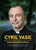 obálka: Cyril Vasiľ: Kresťan by mal byť hrdinom
