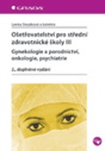 obálka: Ošetřovatelství pro střední zdravotnické školy III - gynekologie a porodnictví, onkologie, psychiatrie