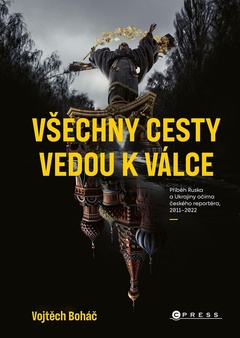 obálka: Vojtěch Boháč: Všechny cesty vedou k válce