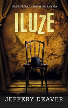 obálka: Iluze - Pátý případ Lincolna Rhyma - 3. vydání