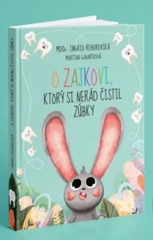 obálka: O zajkovi, ktorý si nerád čistil zúbky