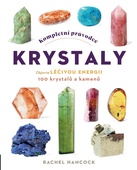 obálka: Kompletní průvodce krystaly - Objevte léčivou energii, 100 krystalů a kamenů