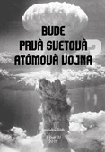 obálka: Bude prvá svetová atómová vojna?