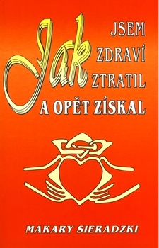 obálka: Jak jsem zdraví ztratil a opět získal 