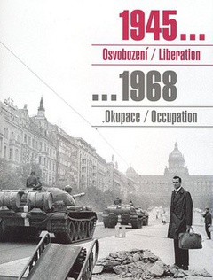 obálka:  1945 Osvobození / Liberation, 1968 Okupace / Occupation 