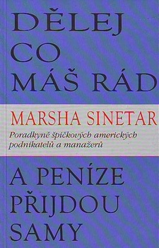obálka: Dělej co máš rád a peníze přijdou samy