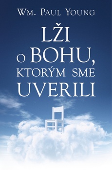 obálka: Lži o Bohu, ktorým sme uverili