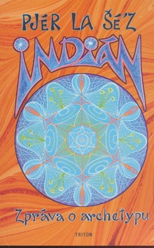 obálka: Indián – Zpráva o archetypu