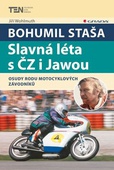 obálka: Bohumil Staša: Slavná léta s ČZ i Jawou - Osudy rodu motocyklových závodníků