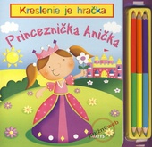 obálka: Princeznička Anička - Kreslenie je hračka