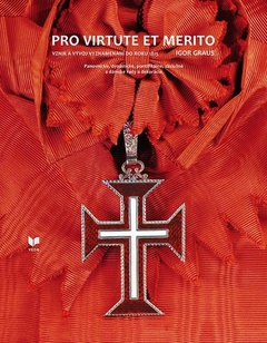 obálka: PRO VIRTUTE ET MERITO - Vznik a vývoj vyznamenaní do roku 1815