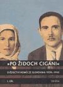 obálka: Po Židoch Cigáni I. díl (1939 - srpen 1944)