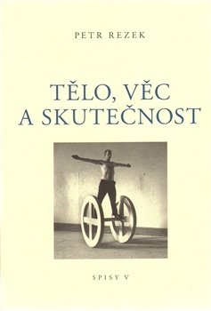 obálka: Tělo, věc a skutečnost