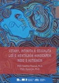 obálka: Vztahy, intimita a sexualita lidí s mentálním handicapem nebo s autismem