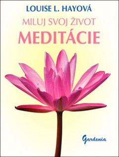 obálka: MILUJ SVOJ ŽIVOT MEDITÁCIE