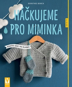 obálka: Háčkujeme pro miminka – měkoučké dárky pro nejmenší