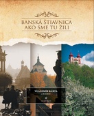 obálka: Banská Štiavnica Ako sme tu žili