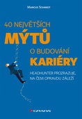 obálka: 40 největších mýtů o budování kariéry - Headhunter prozrazuje, na čem opravdu záleží