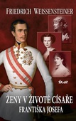 obálka: Ženy v životě císaře Františka Josefa
