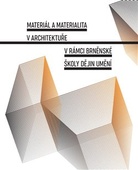 obálka: Materiál a materialita v architektuře v rámci brněnské školy dějin umění