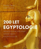 obálka: 200 let egyptologie - Archeologické vykopávky, slavné objevy a egyptologové