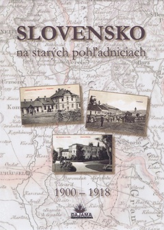 obálka: Slovensko na starých pohľadniciach 1900 – 1918