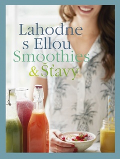 obálka: Lahodne s Ellou- Smoothies & šťavy
