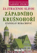 obálka: Tajemné stezky - Za ztracenou slávou západního Krušnohoří