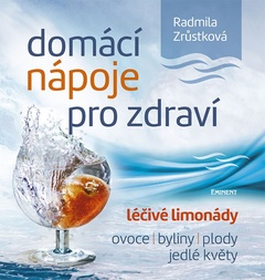 obálka: Domácí nápoje pro zdraví - Léčivé limonády, ovoce, byliny, plody, jedlé květy