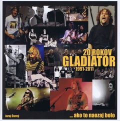 obálka: 20 rokov Gladiator...ako to naozaj bolo 1991-2011