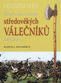 obálka: Zbraně a bojové techniky středověkých válečníků 1000-1500 n. l.