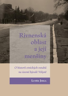 obálka: Rivnenská oblast a její menšiny - O historii etnických vztahů na území bývalé Volyně
