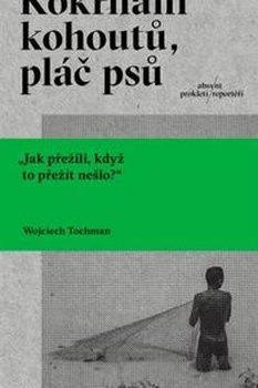 obálka: Kokrhání kohoutů, pláč psů