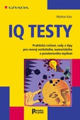 obálka: IQ testy - Praktická cvičení, rady a tipy pro rozvoj verbálního, numerického a prostorového myšlení
