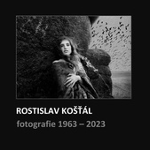 obálka: Rostislav Košťál: Fotografie 1963 – 2023