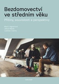obálka: Bezdomovectví ve středním věku - Příčiny, souvislosti a perspektivy