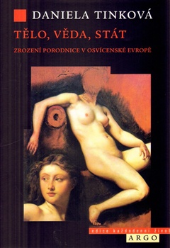 obálka: Tělo, věda a stát. Zrození porodnice v osvícenské Evropě