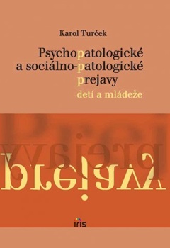 obálka: PSYCHOPATOLOGICKÉ A SOCIÁLNO-PATOLOGICKÉ PREJAVY DETÍ A MLÁDEŽE