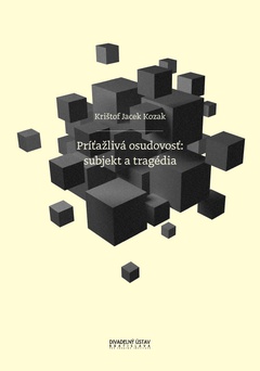 obálka: Príťažlivá osudovosť: subjekt a tragédia 