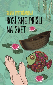 obálka: Silvia Bystričanová | Bosí sme prišli na svet