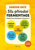 obálka: Síla přírodní fermentace - Jedinečná chuť a léčivá síla živých kultur