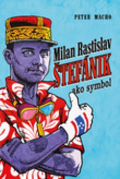 obálka: Milan Rastislav Štefánik ako symbol