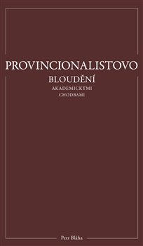 obálka: Provincionalistovo bloudění akademickými chodbami