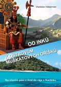 obálka: Od Inků k ostrovům muškátových oříšků - Na vlastní pěst z And do ráje v Karibiku