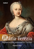 obálka: Mária Terézia: Najmocnejšia panovníčka Európy