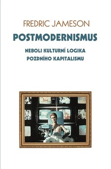 obálka: Postmodernismus neboli kulturní logika pozdního kapitalismu