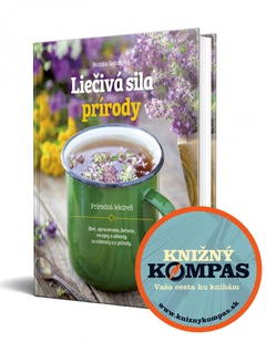 obálka: Liečivá sila prírody - Zber, spracovanie, liečenie, recepty a návody zo záhrady a z prírody