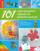 obálka: 101 nejkrásnějších nápadů do dětského pokoje - TOPP
