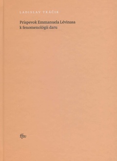 obálka: Príspevok Emmanuela Lévinasa k fenomenológii daru